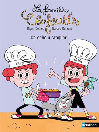 Couverture du livre « La famille Clafoutis : Un cake à croquer ! » de Aurore Damant et Mymi Doinet aux éditions Nathan