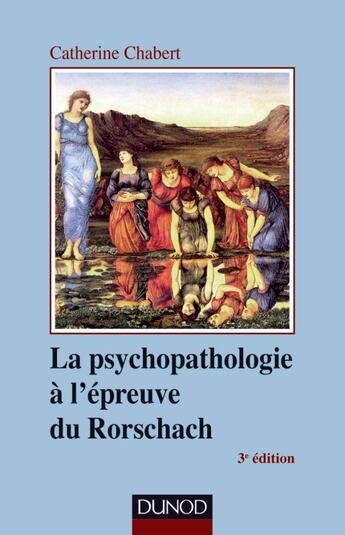 Couverture du livre « Psychopathologie à l'épreuve du Rorschach (3e édition) » de Catherine Chabert aux éditions Dunod