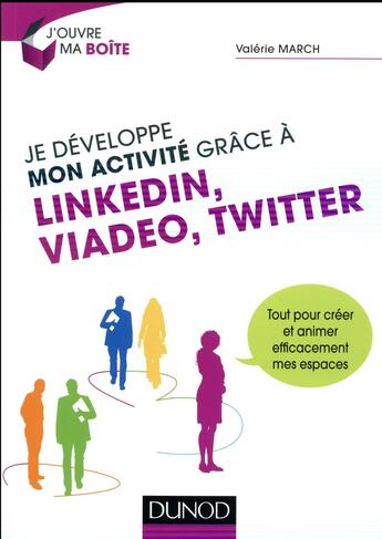 Couverture du livre « Je développe mon activité grâce à Linkedin, Viadeo et Twitter » de Valerie March aux éditions Dunod