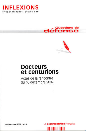 Couverture du livre « Docteurs et centurions ; actes de la rencontre du 10 decembre 2007 t.8 » de  aux éditions Documentation Francaise