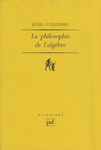 Couverture du livre « La philosophie de l'algèbre t.1 » de Jules Vuillemin aux éditions Puf