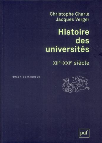 Couverture du livre « Histoire des universités ; XIIe-XXIe siècle » de Jacques Verger et Christophe Charle aux éditions Puf
