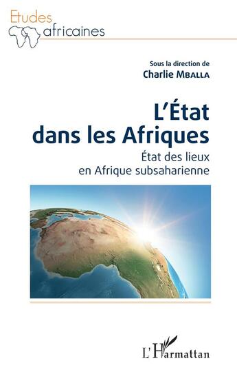 Couverture du livre « L'Etat dans les Afriques : état des lieux en Afrique subsaharienne » de Charlie Mballa aux éditions L'harmattan