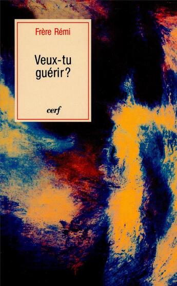 Couverture du livre « Veux-tu guérir ? » de Remi Schappacher aux éditions Cerf