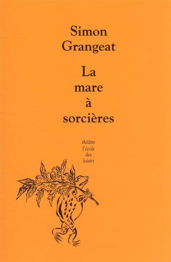 Couverture du livre « La mare à sorcières » de Simon Grangeat aux éditions Ecole Des Loisirs