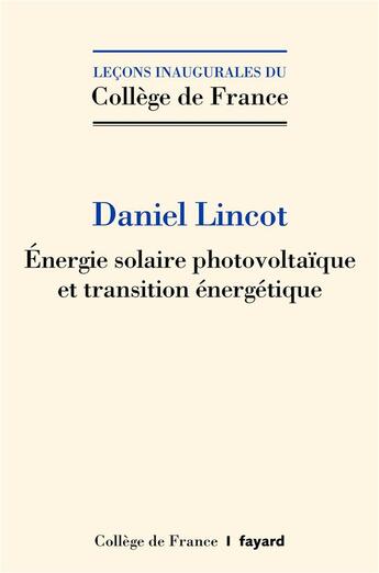 Couverture du livre « Énergie solaire photovoltaïque et transition énergétique » de Daniel Lincot aux éditions Fayard