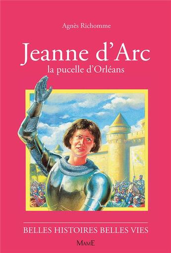 Couverture du livre « Jeanne d'Arc ; la pucelle d'Orléans » de Agnes Richomme aux éditions Fleurus