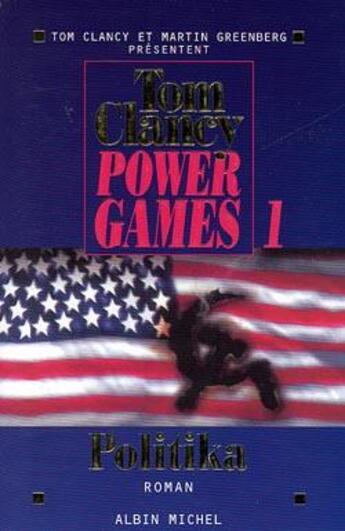 Couverture du livre « Power games - tome 1 : Politika » de Tom Clancy et Martin Harry Greenberg aux éditions Albin Michel