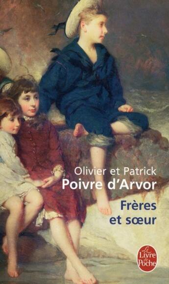 Couverture du livre « Frères et soeurs » de Olivier Poivre D'Arvor et Patrick Poivre D'Arvor aux éditions Le Livre De Poche