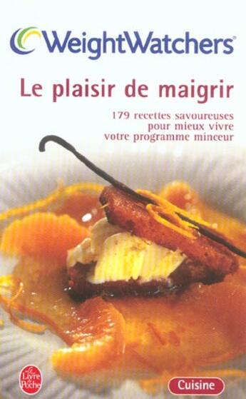 Couverture du livre « Le plaisir de maigrir ; 179 recettes savoureuses pour mieux vivre votre programme minceur » de Weight Watchers aux éditions Le Livre De Poche