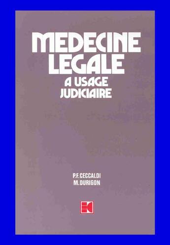 Couverture du livre « Médecine légale à usage judiciaire » de Michel Durigon et Pierre Ceccaldi aux éditions Cujas