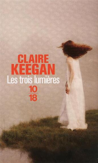 Couverture du livre « Les trois lumières » de Claire Keegan aux éditions 10/18