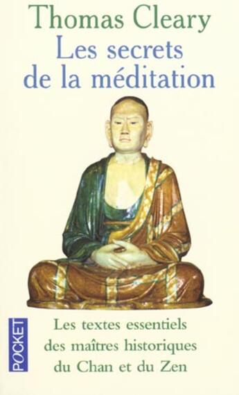 Couverture du livre « Les Secrets De La Meditation ; Les Textes Essentiels Des Maitres Historiques Du Chan Et Du Zen » de Thomas Cleary aux éditions Pocket