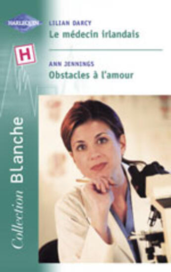 Couverture du livre « Le Medecin Irlandais ; Obstacles A L'Amour » de Lilian Darcy et Ann Jennings aux éditions Harlequin