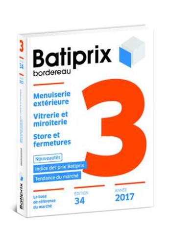 Couverture du livre « BATIPRIX T.3 ; menuiserie extérieure, vitrerie et miroiterie, store et fermetures (édition 2017) » de  aux éditions Groupe Moniteur