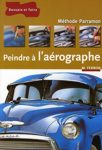 Couverture du livre « Peindre a l'aérographe » de M Ferron aux éditions Dessain Et Tolra