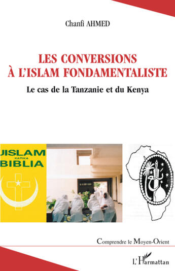 Couverture du livre « Conversions à l'islam fondamentaliste ; le cas de la Tanzanie et du Kenya » de Ahmed Chanfi aux éditions L'harmattan