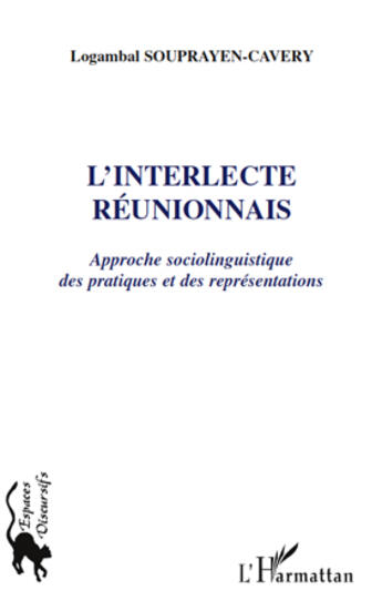 Couverture du livre « L'interlecte réunionnais ; approche sociolinguistique des pratiques et des représentations » de Logambal Souprayen-Cavery aux éditions L'harmattan