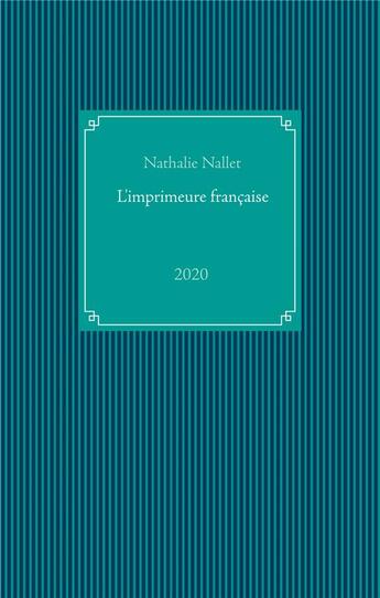 Couverture du livre « L'imprimeure française » de Nathalie Nallet aux éditions Books On Demand