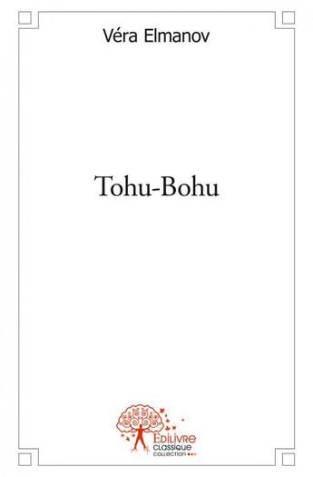 Couverture du livre « Tohu-bohu » de Vera Elmanov aux éditions Edilivre