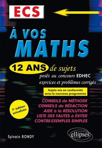 Couverture du livre « A vos maths ! ECS ; 12 ans de sujets posés au concours EDHEC ; exercices et problèmes corrigés (7e édition) » de Sylvain Rondy aux éditions Ellipses