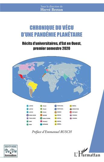 Couverture du livre « Chronique du vécu d'une pandémie planétaire ; récits d'universitaires, d'est en ouest, premier semestre 2020 » de Herve Breton aux éditions L'harmattan