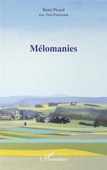 Couverture du livre « Mélomanies » de Remi Picard et Yves Pautremat aux éditions L'harmattan