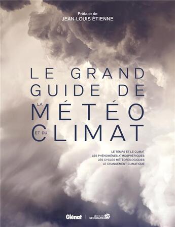 Couverture du livre « Le grand guide de la météo et du climat » de Olivier Nouaillas et Collectif aux éditions Glenat