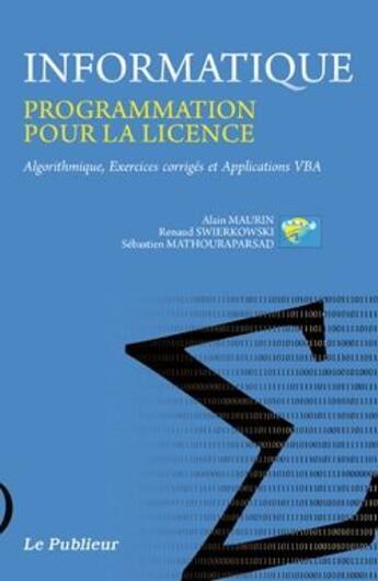 Couverture du livre « Informatique ; programmation pour la licence » de Alain Maurin et R. Swierkowski et S. Mathouraparsad aux éditions Le Publieur