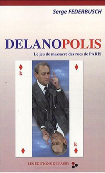 Couverture du livre « Delanopolis - le jeu de massacre des rues de paris » de Serge Federbusch aux éditions De Passy