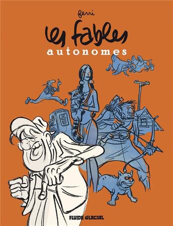 Couverture du livre « Les fables autonomes ; intégrale » de Ferri aux éditions Fluide Glacial