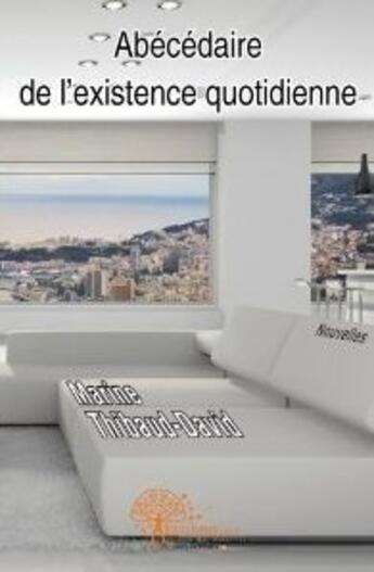 Couverture du livre « Abécédaire de l'existence quotidienne » de Marine Thibaud-David aux éditions Edilivre