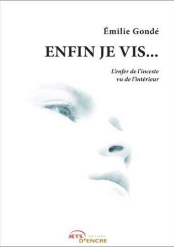 Couverture du livre « Enfin je vis... » de Emilie Gonde aux éditions Jets D'encre