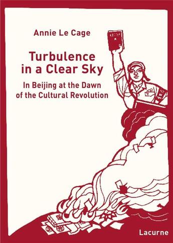 Couverture du livre « Turbulence in a clear sky ; in Beijin at the dawn of the cultural revolution » de Annie Le Cage aux éditions Lacurne