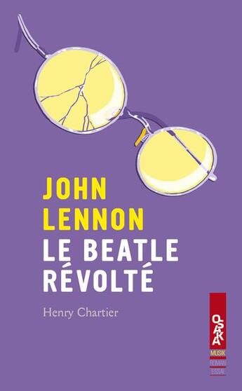 Couverture du livre « John Lennon ; le Beatle révolté » de Henry Chartier aux éditions Oslo