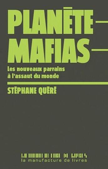 Couverture du livre « Planète mafias » de Stephane Quere aux éditions La Manufacture De Livres