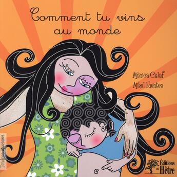 Couverture du livre « Comment tu vins au monde » de Monica Calaf et Mikel Fuentes aux éditions Du Hetre