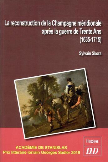 Couverture du livre « La reconstruction de la Champagne méridionale après la guerre de trente ans (1635-1715) » de Sylvain Skora aux éditions Pu De Dijon