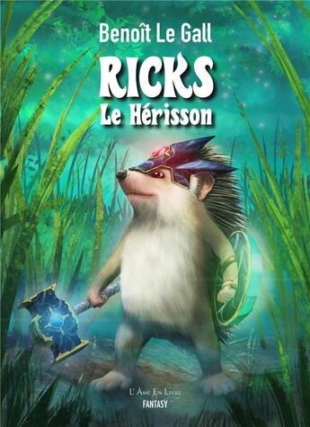 Couverture du livre « Ricks le hérisson » de Benoît Le Gall aux éditions L'ame En Livre