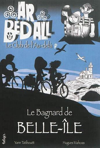 Couverture du livre « Ar bed all ; le club de l'au-delà t.4 ; le bagnard de Belle-Ile » de Hugues Mahoas et Yann Tatibouet aux éditions Beluga