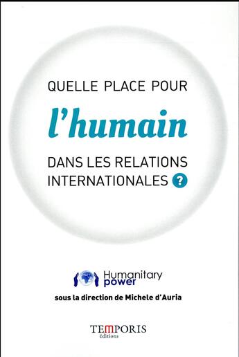 Couverture du livre « Quelle place pour l'humain dans les relations internationales ? » de Humanitary Power aux éditions Temporis