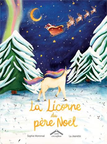 Couverture du livre « La licorne du père Noël » de La Jeanette et Sophie Moronval aux éditions Circonflexe