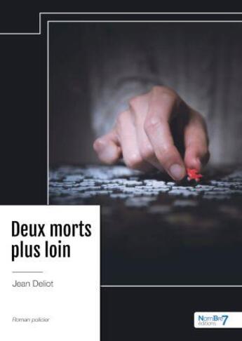 Couverture du livre « Deux morts plus loin » de Jean Deliot aux éditions Nombre 7