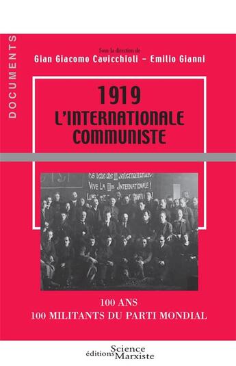 Couverture du livre « 1919 l'Internationale communiste; 100 ans, 100 militants du parti mondial » de Gian Giacomo Cavicchioli et Emilio Gianni aux éditions Science Marxiste