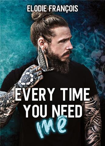 Couverture du livre « Every time you need me » de Elodie Francois aux éditions Books On Demand