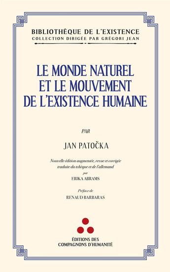 Couverture du livre « Le monde naturel et le mouvement de l'existence humaine » de Jan Patocka aux éditions Les Compagnons D'humanite