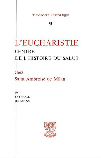 Couverture du livre « L'eucharistie centre de l'histoire du salut chez saint ambroise de milan » de Raymond Johanny aux éditions Beauchesne Editeur