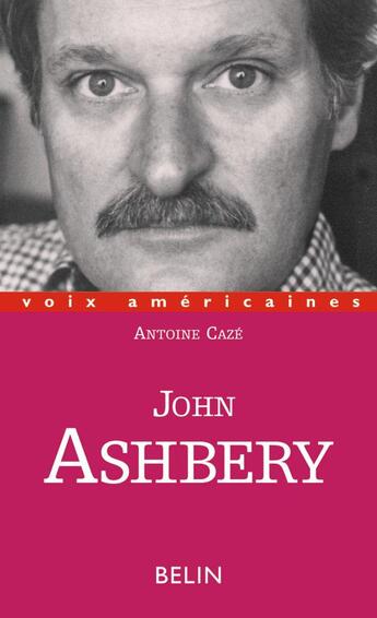 Couverture du livre « John Ashbery » de Antoine Caze aux éditions Belin