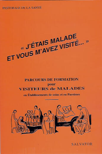 Couverture du livre « J'Etais Malade Et Vous M'Avez Visite » de Pastorale Sante aux éditions Salvator