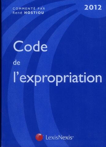 Couverture du livre « Code de l'expropriation 2012 » de René Hostiou aux éditions Lexisnexis